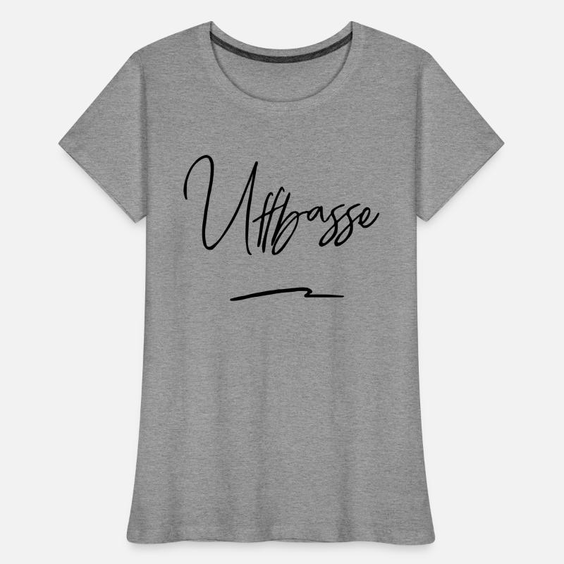 UFFBASSE! UFFBASSE | DIALEKT HESSISCH PFÄLZISCH Frauen Premium Bio T-Shirt