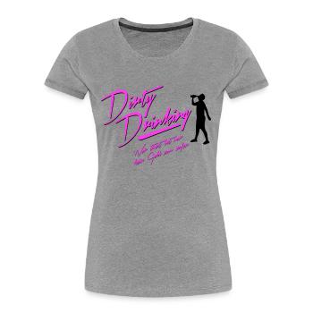 Dirty Drinking - Frauen Premium Bio T-Shirt - Grau meliert - Vorne - Mia (176cm)