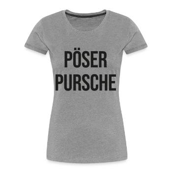 Pöser Pursche - Frauen Premium Bio T-Shirt - Grau meliert - Vorne - Mia (176cm)