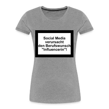 Social Media - Berufswunsch "Influencerin" - Frauen Premium Bio T-Shirt - Grau meliert - Vorne - Mia (176cm)