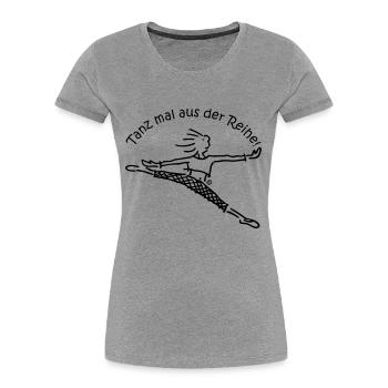 Tanz mal aus der Reihe! - Frauen Premium Bio T-Shirt - Grau meliert - Vorne - Mia (176cm)