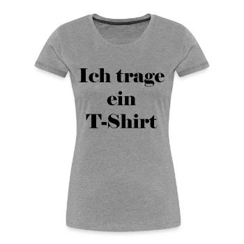 Ich trage ein T-Shirt - Frauen Premium Bio T-Shirt - Grau meliert - Vorne - Mia (176cm)