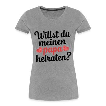 Willst du meinen Papa heiraten? - Frauen Premium Bio T-Shirt - Grau meliert - Vorne - Mia (176cm)