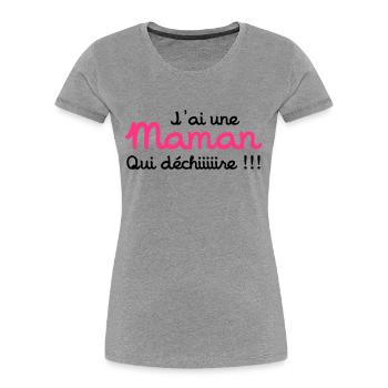 J'ai une Maman qui déchiiire ! - T-shirt bio Premium Femme - gris chiné - Devant - Mia (176cm)