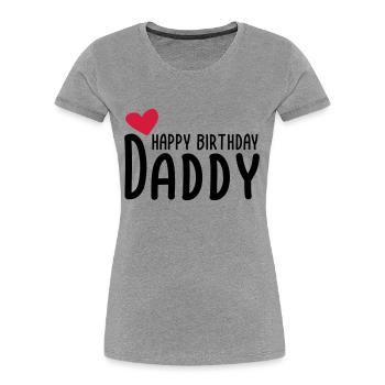 Joyeux anniversaire papa - T-shirt bio Premium Femme - gris chiné - Devant - Mia (176cm)