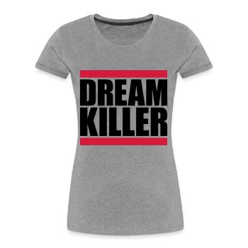dream killer Pessimisten Zitat - Frauen Premium Bio T-Shirt - Grau meliert - Vorne - Mia (176cm)