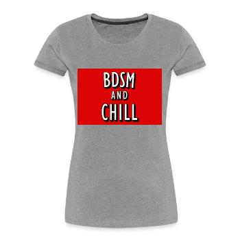 BDSM and Chill poster - Frauen Premium Bio T-Shirt - Grau meliert - Vorne - Mia (176cm)