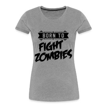 Born to fight Zombies - Halloween - baby Kostüm - T-shirt bio Premium Femme - gris chiné - Devant - Mia (176cm)