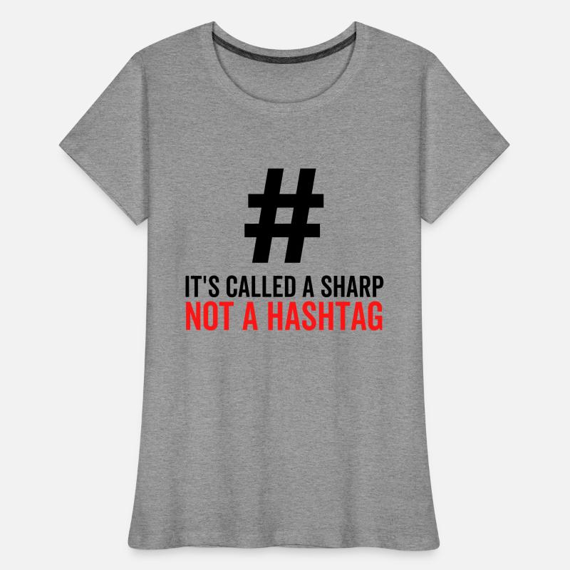 It's Called a Sharp Not a Hashtag Women's Premium Organic T-Shirt