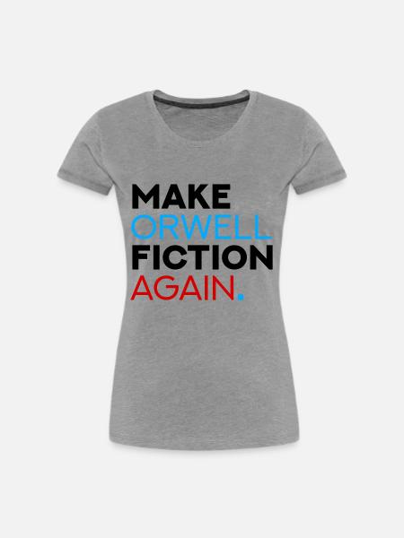 Make Orwell Fiction Again - Frauen Premium Bio T-Shirt - Grau meliert