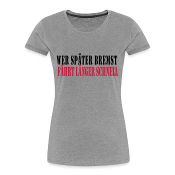 wer_spaeter_bremst_faehr - T-shirt bio Premium Femme - gris chiné - Devant - Mia (176cm)