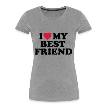 I love my best friend - Women's Premium Organic T-Shirt - heather grey - Front - Mia (176cm)