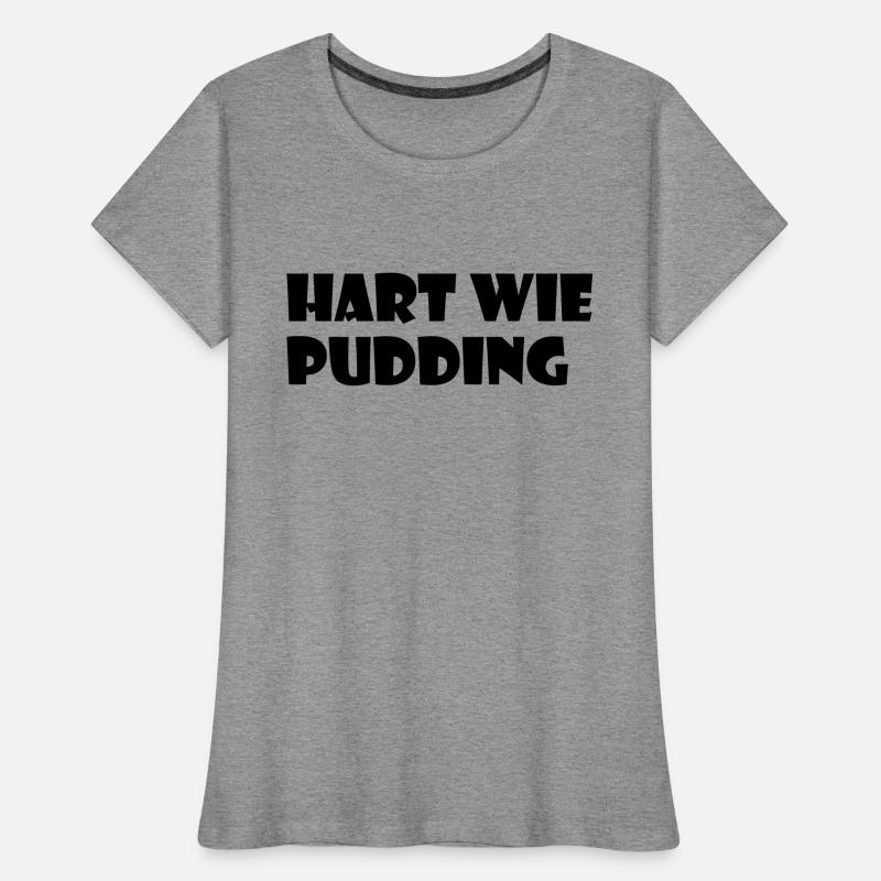 Hart wie Pudding Frauen Premium Bio T-Shirt