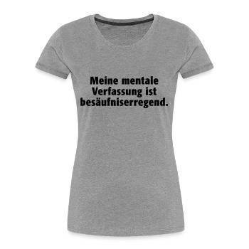 mentale Verfassung Stimmung Gemütszustand Alkohol - Frauen Premium Bio T-Shirt - Grau meliert - Vorne - Mia (176cm)