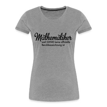 Mathematiker - Frauen Premium Bio T-Shirt - Grau meliert - Vorne - Mia (176cm)