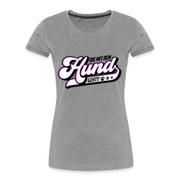 Die mit dem Hund geht | Farben änderbar - Frauen Premium Bio T-Shirt - Grau meliert - Vorne - Mia (176cm)