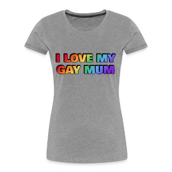I love my gay mum - Women's Premium Organic T-Shirt - heather grey - Front - Mia (176cm)