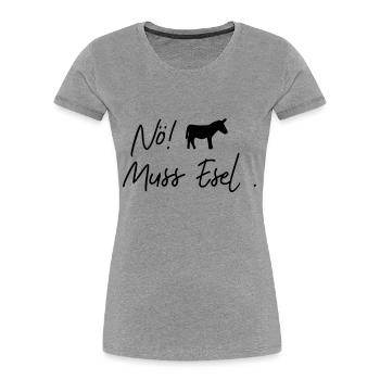 nö muss esel - Frauen Premium Bio T-Shirt - Grau meliert - Vorne - Mia (176cm)