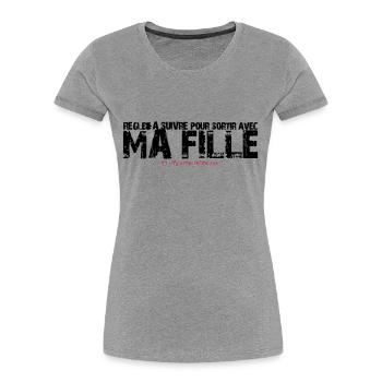 Règle à suivre pour sortir avec ma fille - T-shirt bio Premium Femme - gris chiné - Devant - Mia (176cm)