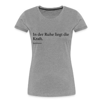 In der Ruhe liegt die Kraft. - Frauen Premium Bio T-Shirt - Grau meliert - Vorne - Mia (176cm)