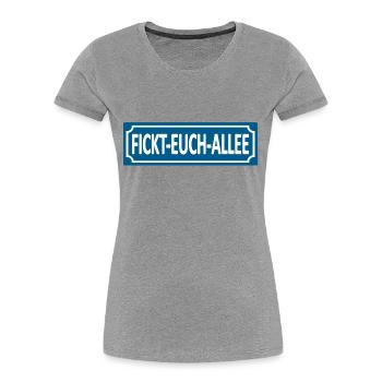 Fickt-Euch-Allee- Humor, Satire Lustige Sprüche - Frauen Premium Bio T-Shirt - Grau meliert - Vorne - Mia (176cm)