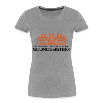support your local soundsystem - Women's Premium Organic T-Shirt - heather grey - Front - Mia (176cm)