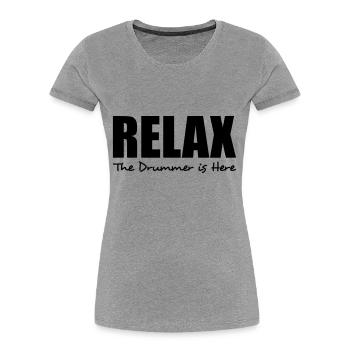 relax the drummer is here - Women's Premium Organic T-Shirt - heather grey - Front - Mia (176cm)