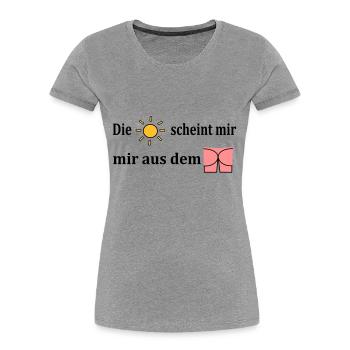 Die Sonne scheint mir aus dem Popo - Frauen Premium Bio T-Shirt - Grau meliert - Vorne - Mia (176cm)
