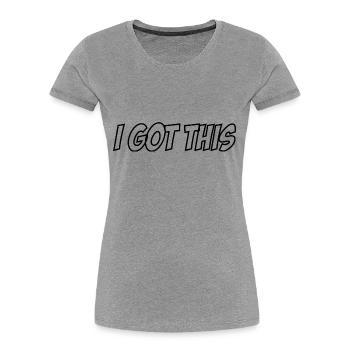 I Got This - Women's Premium Organic T-Shirt - heather grey - Front - Mia (176cm)