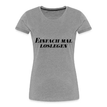 Einfach mal loslegen - Frauen Premium Bio T-Shirt - Grau meliert - Vorne - Mia (176cm)