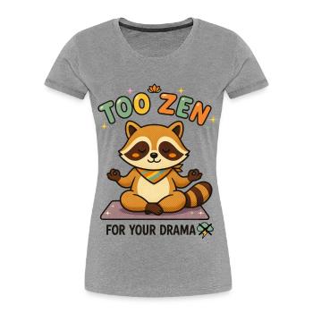 Zu Zen für dein Drama Waschbär - Frauen Premium Bio T-Shirt - Grau meliert - Vorne - Mia (176cm)
