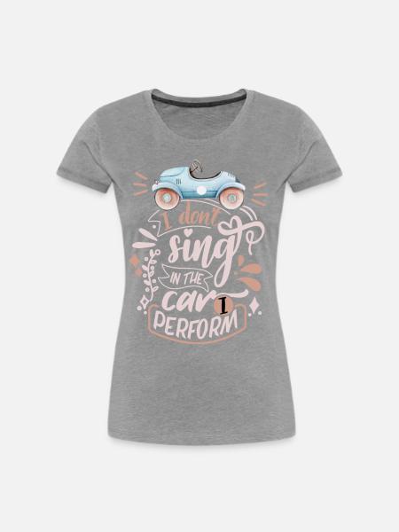 Auto-Spruch, Lustiges Automobil, Singen - Frauen Premium Bio T-Shirt - Grau meliert