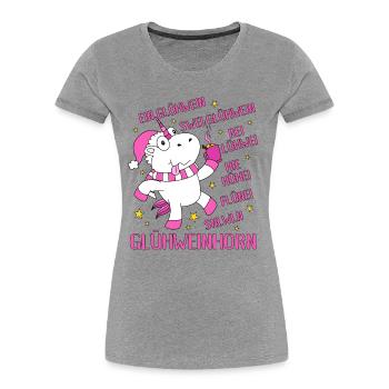 Glühweinhorn Einhorn Glühwein Sprüche Geschenk - Frauen Premium Bio T-Shirt - Grau meliert - Vorne - Mia (176cm)