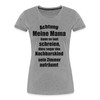 Mama Spruch - Frauen Premium Bio T-Shirt - Grau meliert - Vorne - Mia (176cm)