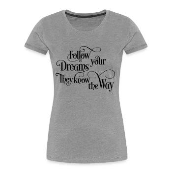 follow your dreams - T-shirt bio Premium Femme - gris chiné - Devant - Mia (176cm)