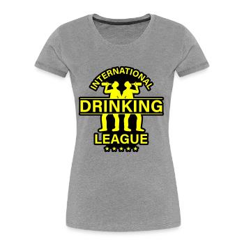 International Drinking Saying - Women's Premium Organic T-Shirt - heather grey - Front - Mia (176cm)