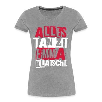 ALLES TANZT EMMA KLATSCHT. - Frauen Premium Bio T-Shirt - Grau meliert - Vorne - Mia (176cm)