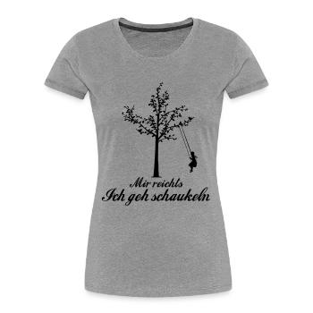 Mir reichts ich geh schaukeln (Mädchen) - Frauen Premium Bio T-Shirt - Grau meliert - Vorne - Mia (176cm)