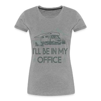 Wohnmobil Ich werde in meinem Büro sein Sarkasmus Geschenk - Frauen Premium Bio T-Shirt - Grau meliert - Vorne - Mia (176cm)