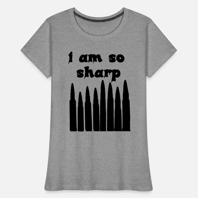 I Am So Sharp Bullet Typography Dark Statement Art Women's Premium Organic T-Shirt