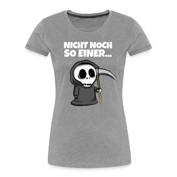 Nicht noch so einer... - Sensenmann Grim Reaper - Frauen Premium Bio T-Shirt - Grau meliert - Vorne - Mia (176cm)