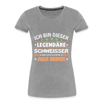 Ich bin dieser legendäre Schweißer - Frauen Premium Bio T-Shirt - Grau meliert - Vorne - Mia (176cm)