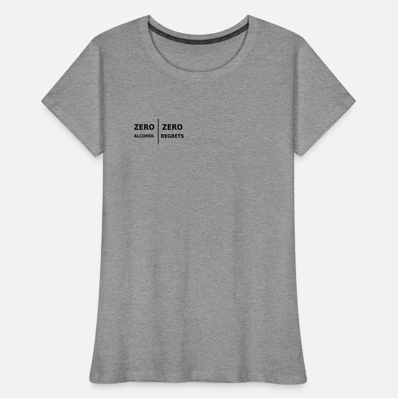 Zero Alcohol, Zero Regrets Women's Premium Organic T-Shirt