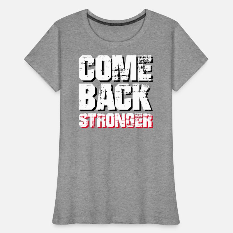 COME BACK STRONGER - COMEBACK - RETURN Women's Premium Organic T-Shirt