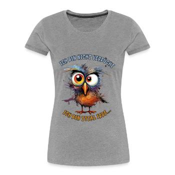 Vogel verrückt Spruch Haustiere Geschenk - Frauen Premium Bio T-Shirt - Grau meliert - Vorne - Mia (176cm)