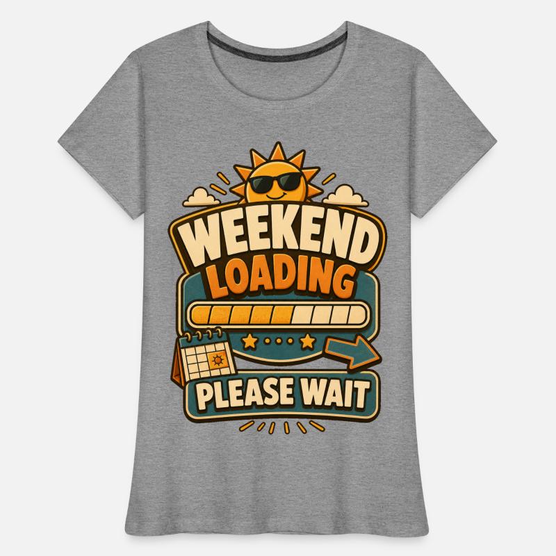 Weekend Loading Please Wait Frauen Premium Bio T-Shirt