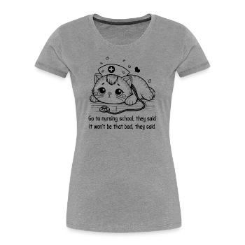 Go To Nursing School - Funny Nurse Cat - Women's Premium Organic T-Shirt - heather grey - Front - Mia (176cm)