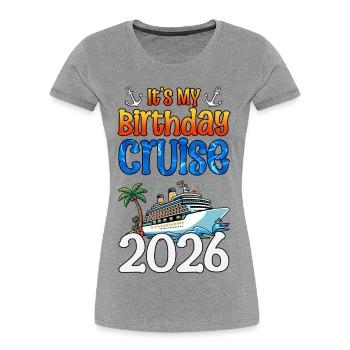 It's My Birthday Cruise Family Vacation Trip - Women's Premium Organic T-Shirt - heather grey - Front - Mia (176cm)