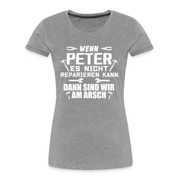 Wenn Peter es nicht reparieren kann - Frauen Premium Bio T-Shirt - Grau meliert - Vorne - Mia (176cm)