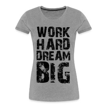 Work Hard Dream Big - Women's Premium Organic T-Shirt - heather grey - Front - Mia (176cm)